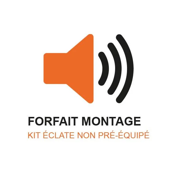 Forfait montage kit éclate dans emplacement non pré-équipé